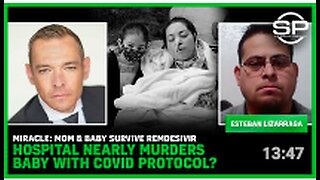 MIRACLE: Mom & Baby Survive Remdesivir Hospital Nearly MURDERS Baby With Covid Protocol?