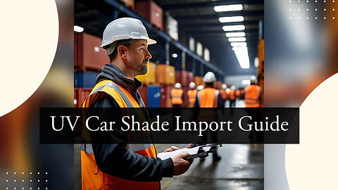 Importing Car Window Shades: Customs Bond, ISF, and Safety Standards