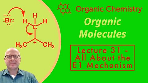 All About the E1 Reaction Mechanism - Organic Chemistry One (1) Lecture Series Video 31