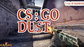 WIN ! DUST | LONG Match | (CS:GO) | V-Lite Games and Sims | MAHMOUD