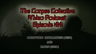 The Corpse Collective Video Show Episode 44