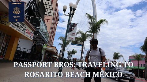 Passport Bros: Traveling to Rosarito Beach Mexico 2020
