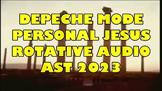 DEPECHE MODE PERSONAL JESUS , AST rotative audio 2023 SURROUND