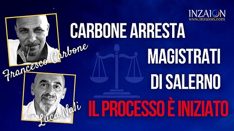 CARBONE ARRESTA MAGISTRATI DI SALERNO - IL PROCESSO È INIZIATO - Francesco Carbone - Luca Nali