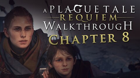 A Plague Tale: Requiem Walkthrough - Chapter 8: A Sea of Promises, All Collectibles, Hard Difficulty