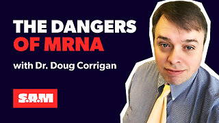 Dr. Doug Corrigan — Are mRNA vaccines as safe as we have been told?