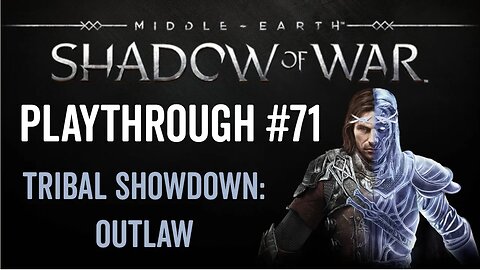 Middle-earth: Shadow of War - Playthrough 71 - Tribal Showdown: Outlaw