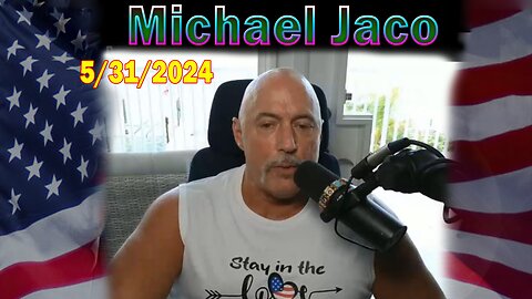 Michael Jaco Update May 31: "Everyone Needs To Know"