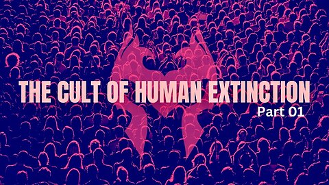 The Cult Of Human Extinction Pt. 01 (Truth Warrior)