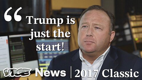 Classic Alex Jones: “Trump is Just the Start!” (Vice News 2017)