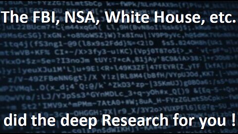 The FBI, NSA, WH, etc. did deep Research - watch!