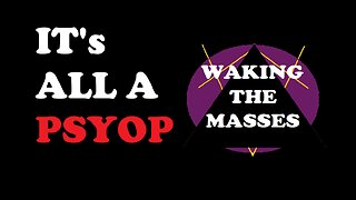 Waking the Masses - Episode 002 - Psyops