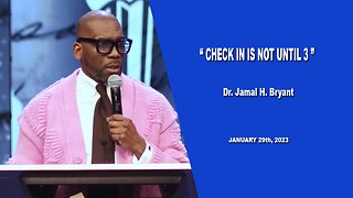 Dr. Jamal H. Bryant, Check in Is Not Until 3 - February 05th, 2023