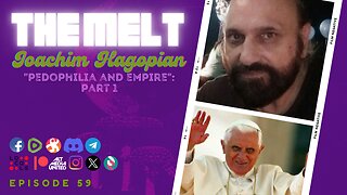 The Melt Episode 59- Joachim Hagopian | "Pedophilia & Empire": Part 1