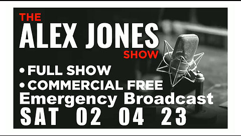 ALEX JONES Full Show 02_04_23 Saturday Emergency Broadcast