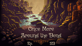 Once More Around the Bend Ep. 123 - DM Kalsto