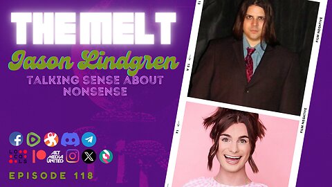 The Melt Episode 118- Jason Lindgren | Talking Sense About Nonsense (FREE FIRST HOUR)