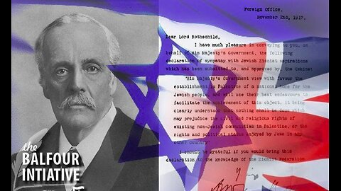 The Balfour Declaration - THE CREATION OF THE STATE OF ISRAEL