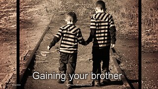 Gaining Your Brother