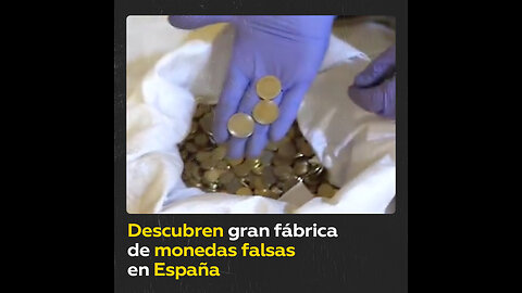 Desmantelan el mayor taller de falsificación de monedas en España