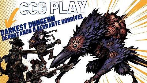CCG Play: Derrotando o Berrante Horrível em Darkest Dungeon