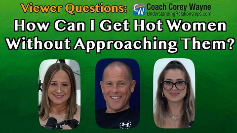 How Can I Get Hot Women Without Approaching Them?