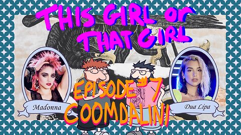 This Girl or That Girl? EP 7: Coomdalini