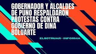 Gobernador y alcaldes de Puno respaldaron protestas contra Gobierno de Dina Boluarte