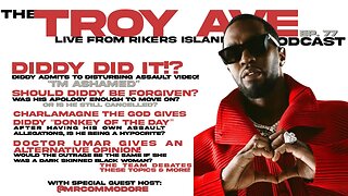 This is Wild! CNN Leaks Diddy Assault footage, Diddy Apologizes + Much More | Troy Ave Podcast ep 77