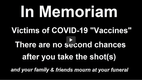 In Memoriam: Victims of COVID-19 "Vaccines" - Over 11 MILLION Views!