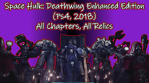 Space Hulk: Deathwing Enhanced Edition (PS4, 2018) Longplay - All Chapter, All Relics(No Commentary)
