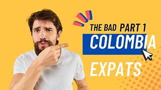 Colombia Expats: The Bad, Part 1