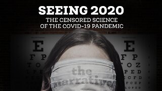 Seeing 2020: The Censored Science of the COVID-19 Pandemic
