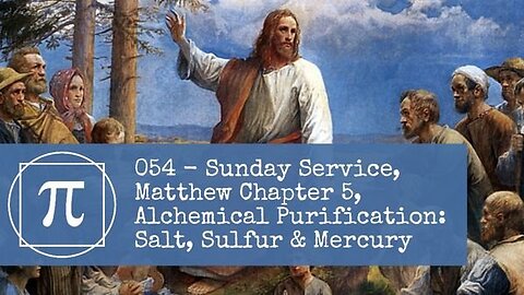 054 - Sunday Service, Matthew Chapter 5, Alchemical Purification: Salt, Sulfur & Mercury