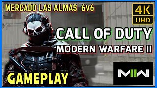 Call of Duty Modern Warfare II 6v6 Gameplay - Mercado Las Almas 4K