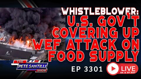 Whistleblower: US Government Covering Up WEF Attack On The Food Supply | EP 3301-8AM