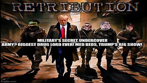 Military's Secret Undercover Army? Biggest Drug Lord Ever! Med Beds, Trump' Big Show! (Video)