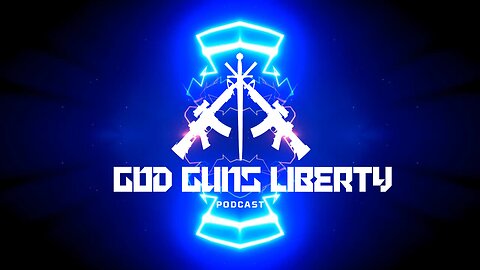 GGL EP 1 - God Guns Liberty Debut Podcast 2/7/23