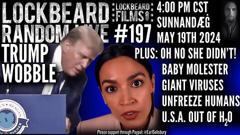 LOCKBEARD RANDOM LIVE #197. Trump Wobble