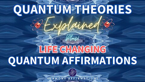 Quantum Theories & Affirmations: The Power to Shape Your Reality