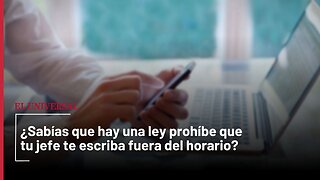 ¿Sabías que hay una ley prohíbe que tu jefe te escriba fuera del horario?