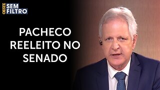 Augusto Nunes: ‘Ao escolher Pacheco, o Senado optou pelo pior’ | #osf