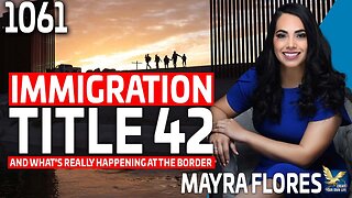 Immigration, Title 42 and What’s Really Happening at the Border, Feat. Mayra Flores