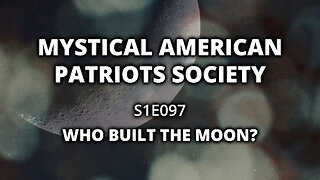 S1E097: Who Built the Moon?