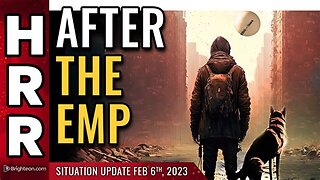 Situation Update, Feb 6, 2023 - After the EMP