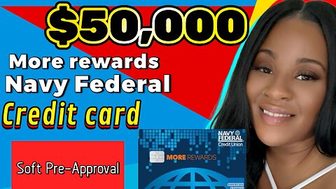 $50,000 Navy Federal More Rewards Credit Card Soft PreApproval