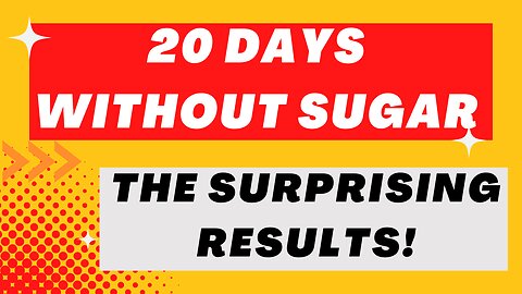 20 DAYS WITHOUT SUGAR, SEE THE SURPRISING RESULTS!!
