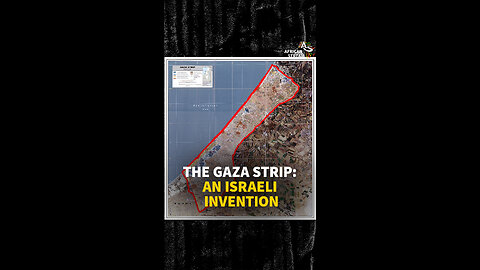 THE GAZA STRIP: AN ISRAELI INVENTION