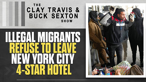 Illegal Migrants Refuse to Leave New York City 4-Star Hotel | The Clay Travis & Buck Sexton Show