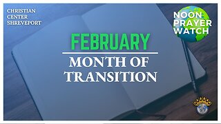 🔵 Noon Prayer Watch | February: Month of Transition | 2/6/2023